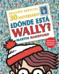 ¿donde esta wally? (ed. especial 30º aniversario)-martin handford-9788416712526 ¿donde esta wally? (ed. especial 30º aniversario)-martin handford-9788416712526