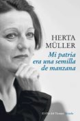 mi patria era una semilla de manzana-herta muller-9788416854226 mi patria era una semilla de manzana-herta muller-9788416854226
