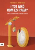 i tot aixo com es paga?: 100 claus per entendre la hisenda catalana-9788416915026 i tot aixo com es paga?: 100 claus per entendre la hisenda catalana-9788416915026