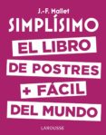 simplisimo: el libro de postres mas facil del mundo-jean francois mallet-9788416984626 simplisimo: el libro de postres mas facil del mundo-jean francois mallet-9788416984626