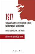 1917 variaciones sobre la revolución de octubre, su historia y su s consecuencias-francisco fernandez buey-9788416995226 1917 variaciones sobre la revolución de octubre, su historia y su s consecuencias-francisco fernandez buey-9788416995226
