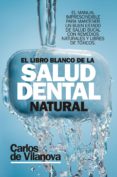 el libro blanco de la salud dental natural-carlos de vilanova-9788417057626 el libro blanco de la salud dental natural-carlos de vilanova-9788417057626