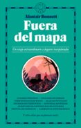 fuera de mapa: un viaje extraordinario a lugares inexplorados-alastair bonnett-9788417059026 fuera de mapa: un viaje extraordinario a lugares inexplorados-alastair bonnett-9788417059026