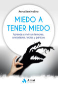 miedo a tener miedo: aprende a vivir sin temores, ansiedades, fobias y panicos-anna maria san molina-9788417208226 miedo a tener miedo: aprende a vivir sin temores, ansiedades, fobias y panicos-anna maria san molina-9788417208226