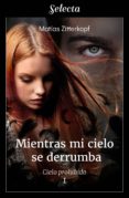 mientras mi cielo se derrumba (cielo prohibido 1) (ebook)-matias zitterkopf-9788417540326 mientras mi cielo se derrumba (cielo prohibido 1) (ebook)-matias zitterkopf-9788417540326