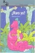 ¿raro, yo?-gabriela rubio-9788420466026 ¿raro, yo?-gabriela rubio-9788420466026