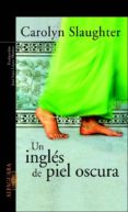 un ingles de piel oscura-carolyn slaughter-9788420469126 un ingles de piel oscura-carolyn slaughter-9788420469126