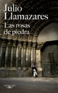 las rosas de piedra i-julio llamazares-9788420473826 las rosas de piedra i-julio llamazares-9788420473826