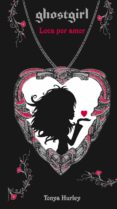 ghostgirl. loca por amor (ebook)-tonya hurley-9788420494326 ghostgirl. loca por amor (ebook)-tonya hurley-9788420494326