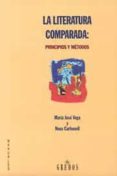la literatura comparada: principios y metodos-maria jose vega-9788424919726 la literatura comparada: principios y metodos-maria jose vega-9788424919726