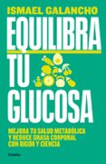 Descargas de libros de texto gratis guardar EQUILIBRA TU GLUCOSA
				EBOOK de ISMAEL GALANCHO  9788425366833 in Spanish