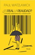 ¿es real la realidad?: confusion, desinformacion, comunicacion-paul watzlawick-9788425410826 ¿es real la realidad?: confusion, desinformacion, comunicacion-paul watzlawick-9788425410826