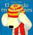 gaspar y lola: el mundo en imagenes (2ª ed)-georg hallensleben-anne gutman-9788426132826 gaspar y lola: el mundo en imagenes (2ª ed)-georg hallensleben-anne gutman-9788426132826