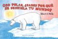 oso polar, ¿sabes por que se deshiela tu mundo?-robert e. wells-9788426137326 oso polar, ¿sabes por que se deshiela tu mundo?-robert e. wells-9788426137326