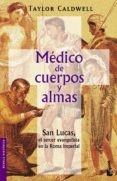 medico de cuerpos y almas: san lucas, el tercer evangelista en la roma imperial-taylor caldwell-9788427032026 medico de cuerpos y almas: san lucas, el tercer evangelista en la roma imperial-taylor caldwell-9788427032026