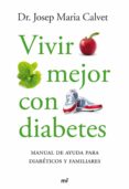 vivir mejor con diabetes. manual de ayuda para diabeticos y famil iares-josep maria calvet-9788427035126 vivir mejor con diabetes. manual de ayuda para diabeticos y famil iares-josep maria calvet-9788427035126