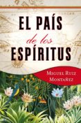 el pais de los espiritus-miguel ruiz montañez-9788427037526 el pais de los espiritus-miguel ruiz montañez-9788427037526