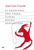 si amaestras una cabra, llevas mucho adelantado (ebook)-jose luis cuerda-9788427039926 si amaestras una cabra, llevas mucho adelantado (ebook)-jose luis cuerda-9788427039926