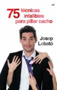 75 tecnicas infalibles para pillar cacho-josep lobato-9788427041226 75 tecnicas infalibles para pillar cacho-josep lobato-9788427041226