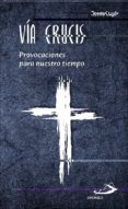 via crucis: provocaciones para nuestro tiempo-9788428535526 via crucis: provocaciones para nuestro tiempo-9788428535526