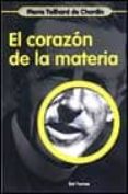 el corazon de la materia-pierre teilhard de chardin-9788429314526 el corazon de la materia-pierre teilhard de chardin-9788429314526