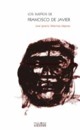 los sueños de francisco de javier-jose ignacio tellechea idigoras-9788430116126 los sueños de francisco de javier-jose ignacio tellechea idigoras-9788430116126