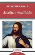 ascetica meditada-salvador canals-9788432132926 ascetica meditada-salvador canals-9788432132926