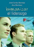 humanizar el liderazgo-jose carlos bermejo-ana martinez-9788433026026 humanizar el liderazgo-jose carlos bermejo-ana martinez-9788433026026