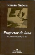 proyector de luna: la generacion del 27 y el cine-roman gubern-9788433905826 proyector de luna: la generacion del 27 y el cine-roman gubern-9788433905826