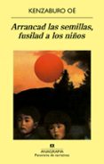 arrancad las semillas, fusilad a los niños-kenzaburo oe-9788433908926 arrancad las semillas, fusilad a los niños-kenzaburo oe-9788433908926