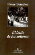 el baile de los solteros-pierre bourdieu-9788433962126 el baile de los solteros-pierre bourdieu-9788433962126