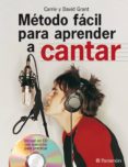 metodo facil para aprender a cantar (incluye cd)-david grant-carrie grant-9788434229426 metodo facil para aprender a cantar (incluye cd)-david grant-carrie grant-9788434229426