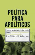 politica para apoliticos-j.m. valles-x. ballart-9788434400726 politica para apoliticos-j.m. valles-x. ballart-9788434400726
