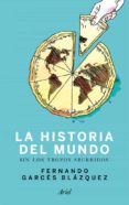 la historia del mundo sin los trozos aburridos-fernando garces-9788434412026 la historia del mundo sin los trozos aburridos-fernando garces-9788434412026