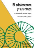 el adolescente y sus retos: la aventura de hacerse mayor-gerardo castillo ceballos-9788436822526 el adolescente y sus retos: la aventura de hacerse mayor-gerardo castillo ceballos-9788436822526