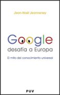 google desafia europa: el mito del conocimiento universal-jean-noel jeanneney-9788437068626 google desafia europa: el mito del conocimiento universal-jean-noel jeanneney-9788437068626