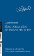 seis personajes en busca de autor-luigi pirandello-9788441428126 seis personajes en busca de autor-luigi pirandello-9788441428126