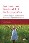 los remedios florales del dr. bach para niños: guia de uso para l os trastornos de la infancia y la adolescencia-july howard-9788441431126 los remedios florales del dr. bach para niños: guia de uso para l os trastornos de la infancia y la adolescencia-july howard-9788441431126