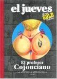 el profesor cojonciano: primeros consejos (luxury gold collection de el jueves)-oscar nebreda-9788447355426 el profesor cojonciano: primeros consejos (luxury gold collection de el jueves)-oscar nebreda-9788447355426