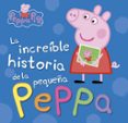 la increible historia de la pequeña peppa / mi increible historia (peppa pig)-9788448846626 la increible historia de la pequeña peppa / mi increible historia (peppa pig)-9788448846626