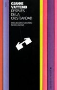 despues de la cristiandad: por un cristianismo no religioso-gianni vattimo-9788449314926 despues de la cristiandad: por un cristianismo no religioso-gianni vattimo-9788449314926