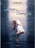 ahora y siempre-javier diaz-ufano tapia-9788461715626 ahora y siempre-javier diaz-ufano tapia-9788461715626