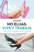 no elijas: vive y trabaja (edicion actualizada) (ebook)-9788466339926 no elijas: vive y trabaja (edicion actualizada) (ebook)-9788466339926