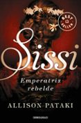 sissi, emperatriz rebelde (sissi 2)-allison pataki-9788466344326 sissi, emperatriz rebelde (sissi 2)-allison pataki-9788466344326