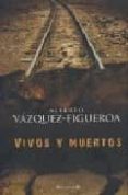 vivos y muertos-alberto vazquez-figueroa-9788466636926 vivos y muertos-alberto vazquez-figueroa-9788466636926