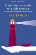 el sentido de la vida o la vida sentida: el sendero de los emprendedores existenciales-xavier guix-9788466661126 el sentido de la vida o la vida sentida: el sendero de los emprendedores existenciales-xavier guix-9788466661126