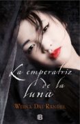 la emperatriz de la luna-weina dai randel-9788466662826 la emperatriz de la luna-weina dai randel-9788466662826