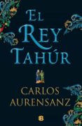 el rey tahur-carlos aurensanz-9788466663526 el rey tahur-carlos aurensanz-9788466663526