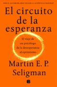 el circuito de la esperanza: el viaje de un psicologo de la desesperanza al optimismo-martin e.p. seligman-9788466664226 el circuito de la esperanza: el viaje de un psicologo de la desesperanza al optimismo-martin e.p. seligman-9788466664226