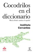 cocodrilos en el diccionario: hacia donde camina el español-julio borrego-9788467048926 cocodrilos en el diccionario: hacia donde camina el español-julio borrego-9788467048926